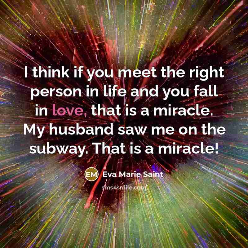 “I think if you meet the right person in life…” quote by Eva Marie Saint