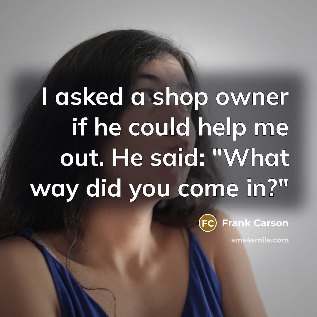 “I asked a shop owner if he could help me…” quote by Frank Carson