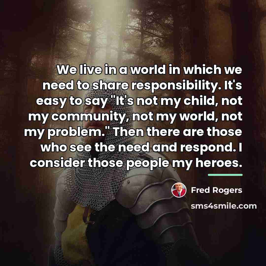 “We live in a world in which we need to…” quote by Fred Rogers