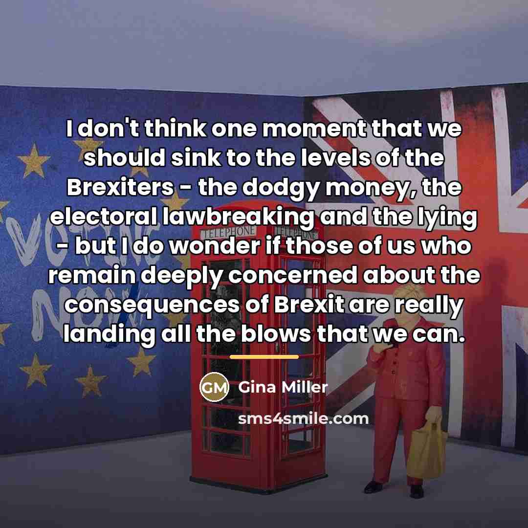 “I don't think one moment that we should sink to…” quote by Gina Miller