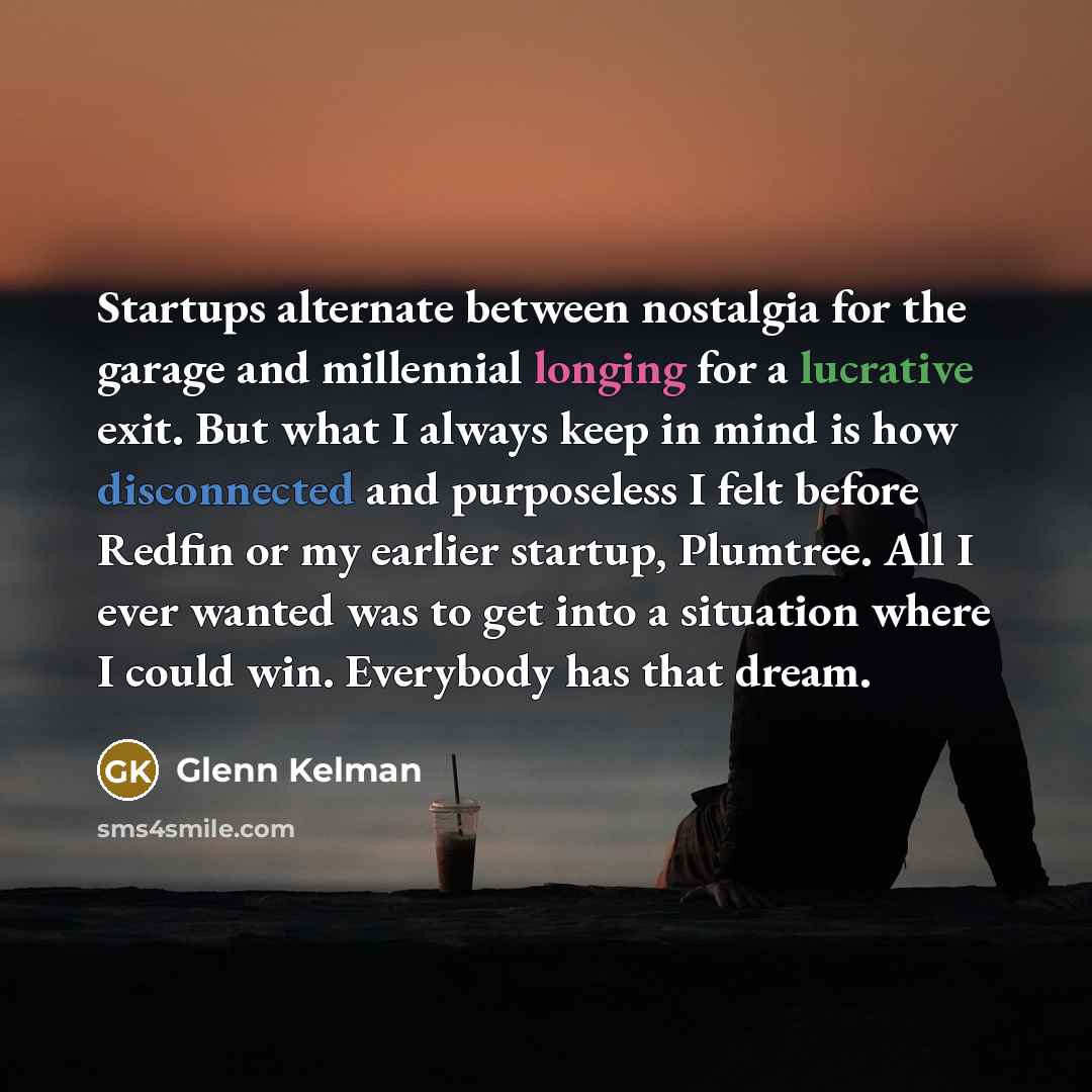 “Startups alternate between nostalgia for the garage and millennial longing…” quote by Glenn Kelman