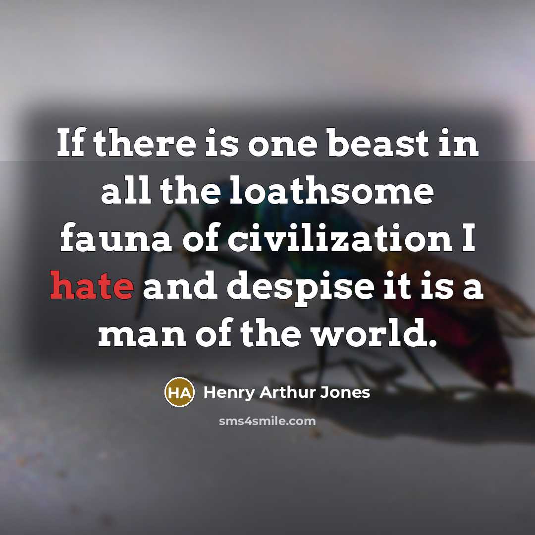 “If there is one beast in all the loathsome fauna…” quote by Henry Arthur Jones