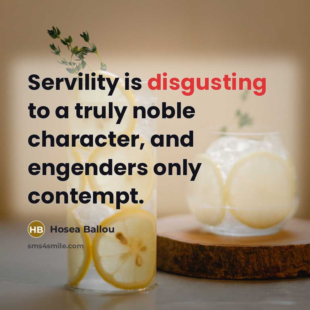 “Servility is disgusting to a truly noble character, and engenders…” quote by Hosea Ballou