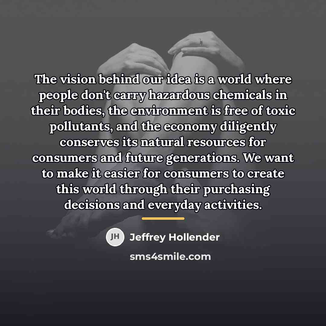 “The vision behind our idea is a world where people…” quote by Jeffrey Hollender
