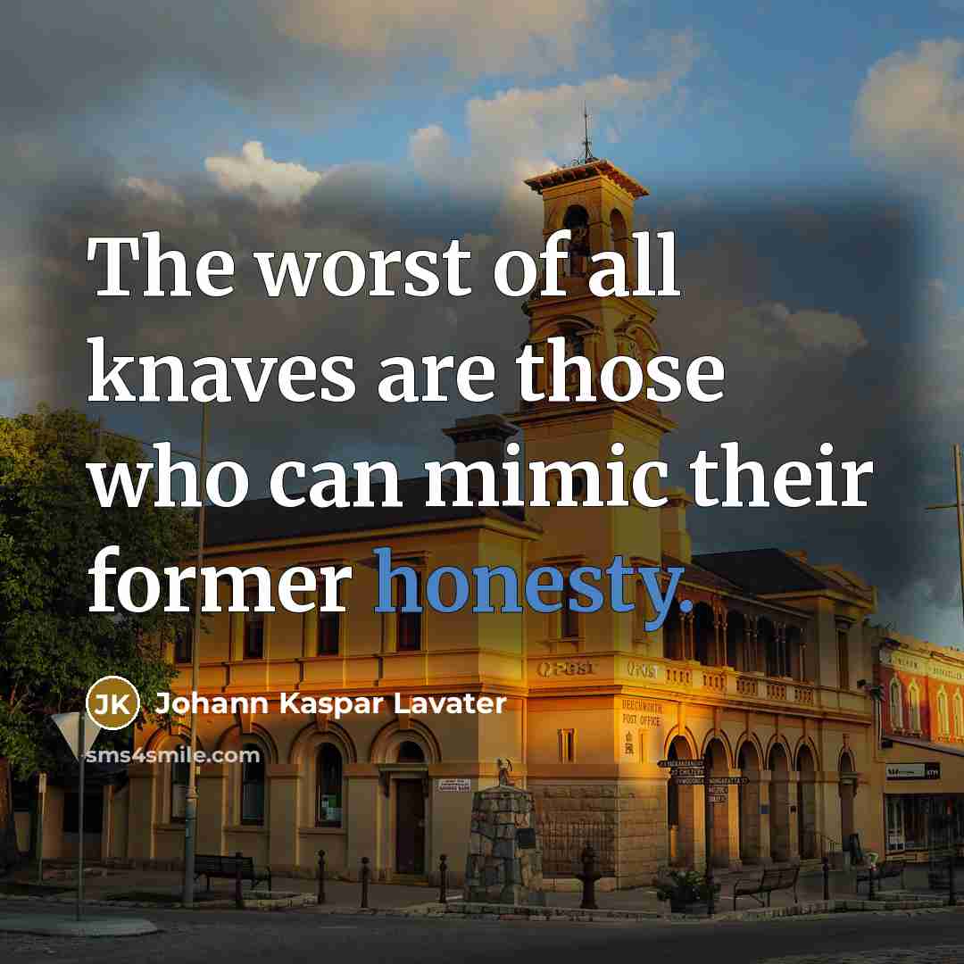 “The worst of all knaves are those who can mimic…” quote by Johann Kaspar Lavater
