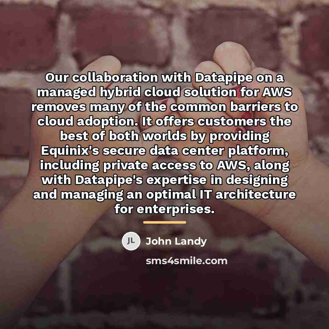 “Our collaboration with Datapipe on a managed hybrid cloud solution…” quote by John Landy