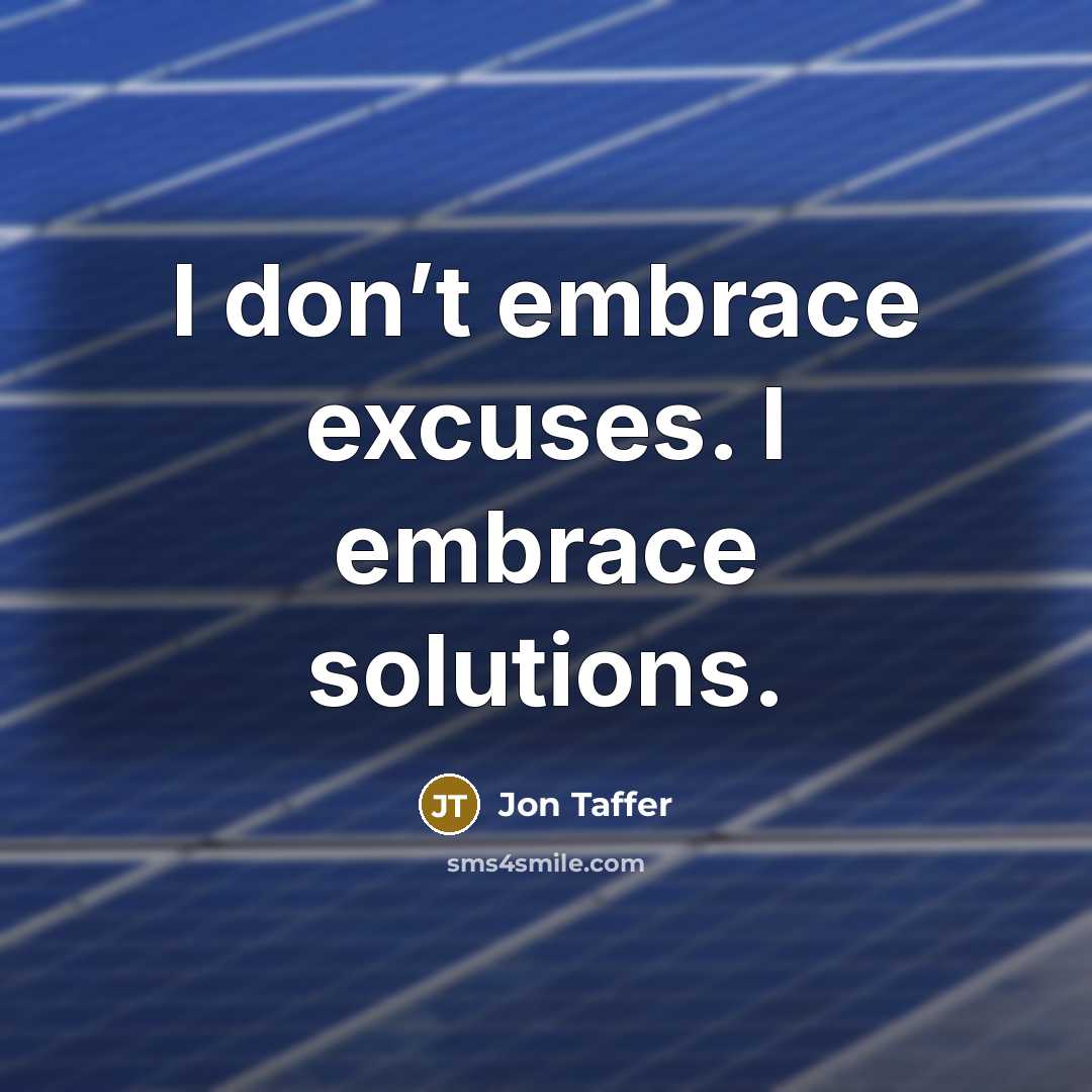 “I don’t embrace excuses. I embrace solutions.…” quote by Jon Taffer