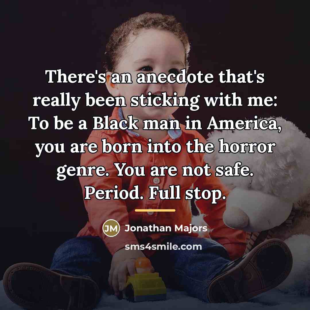 “There's an anecdote that's really been sticking with me: To…” quote by Jonathan Majors