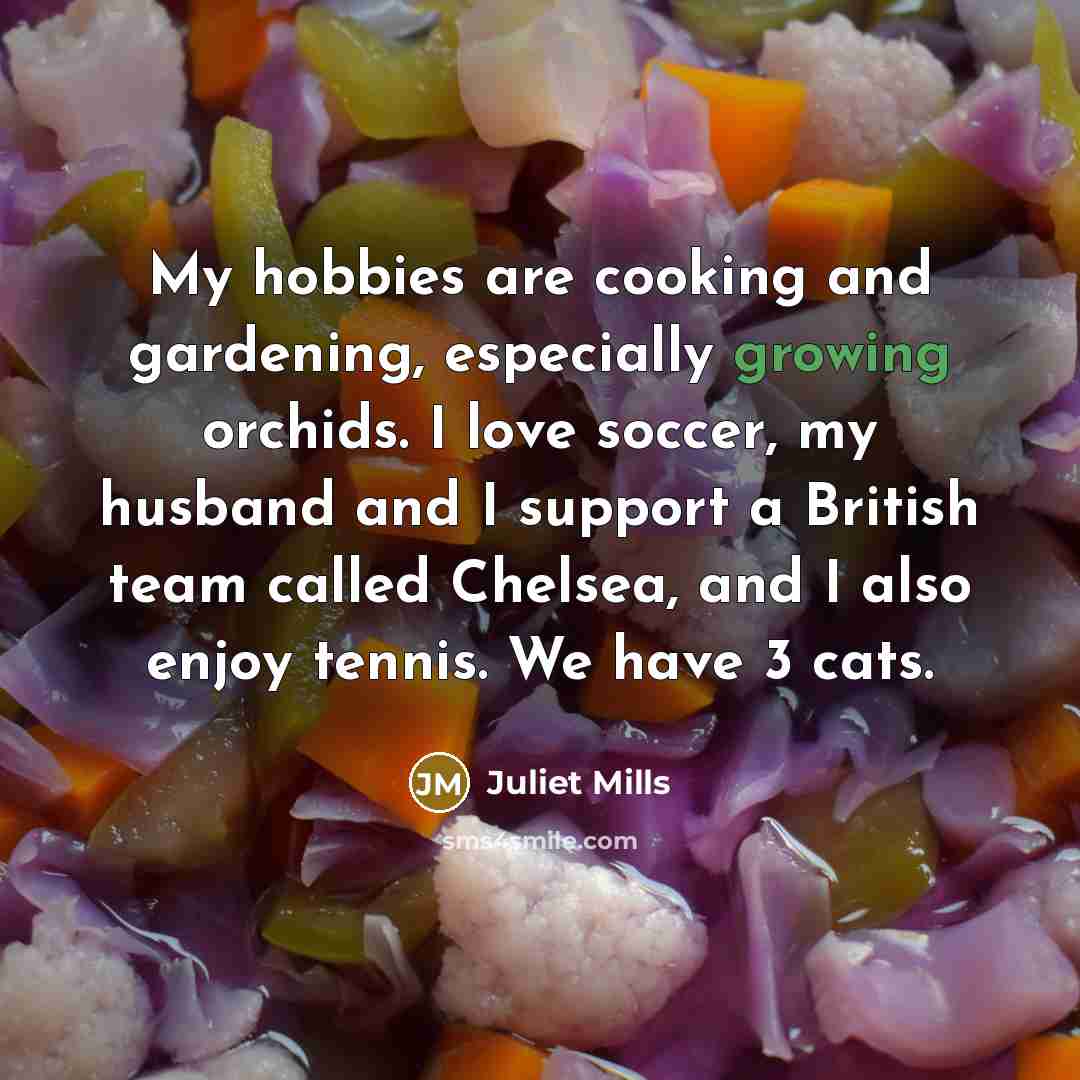 “My hobbies are cooking and gardening, especially growing orchids. I…” quote by Juliet Mills