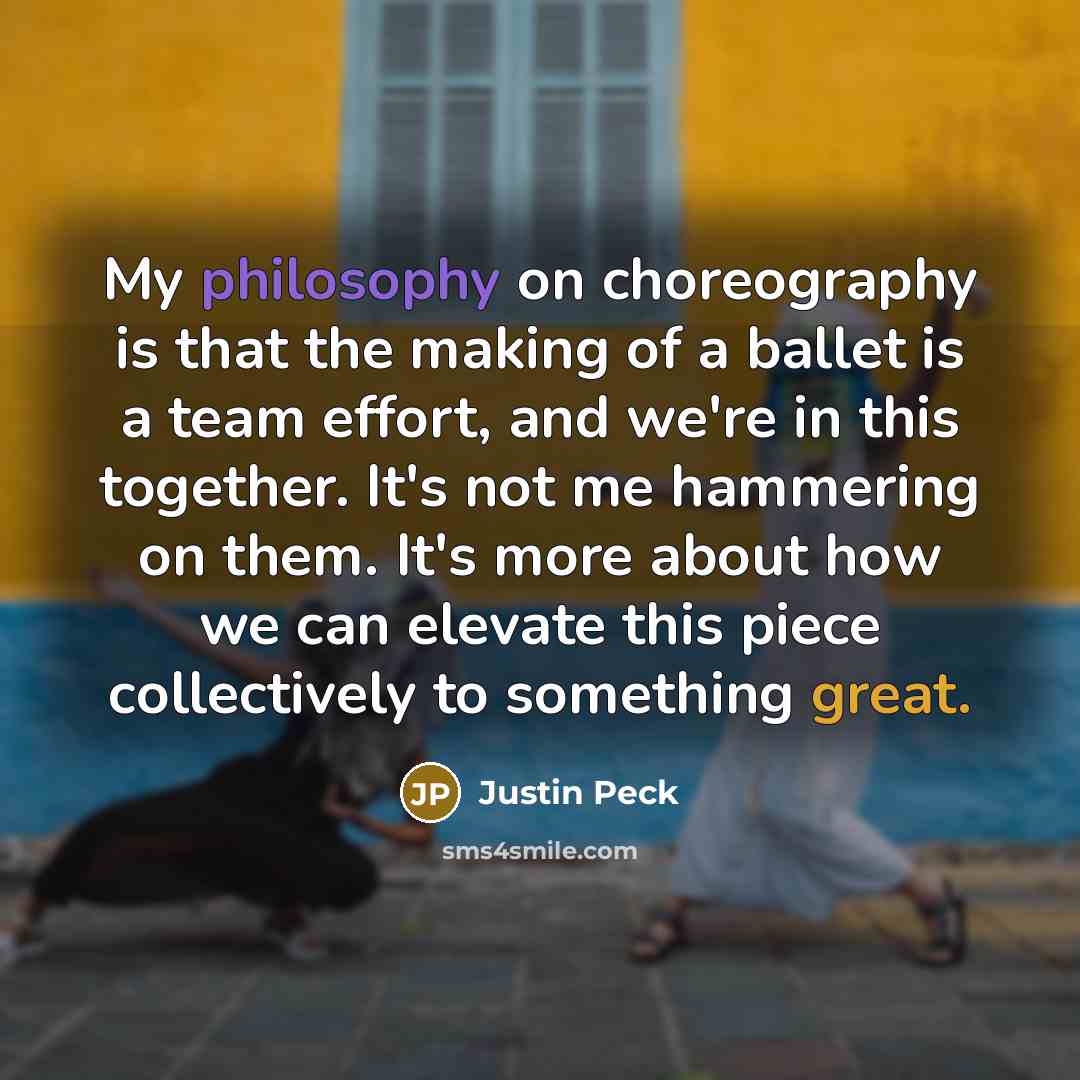 “My philosophy on choreography is that the making of a…” quote by Justin Peck