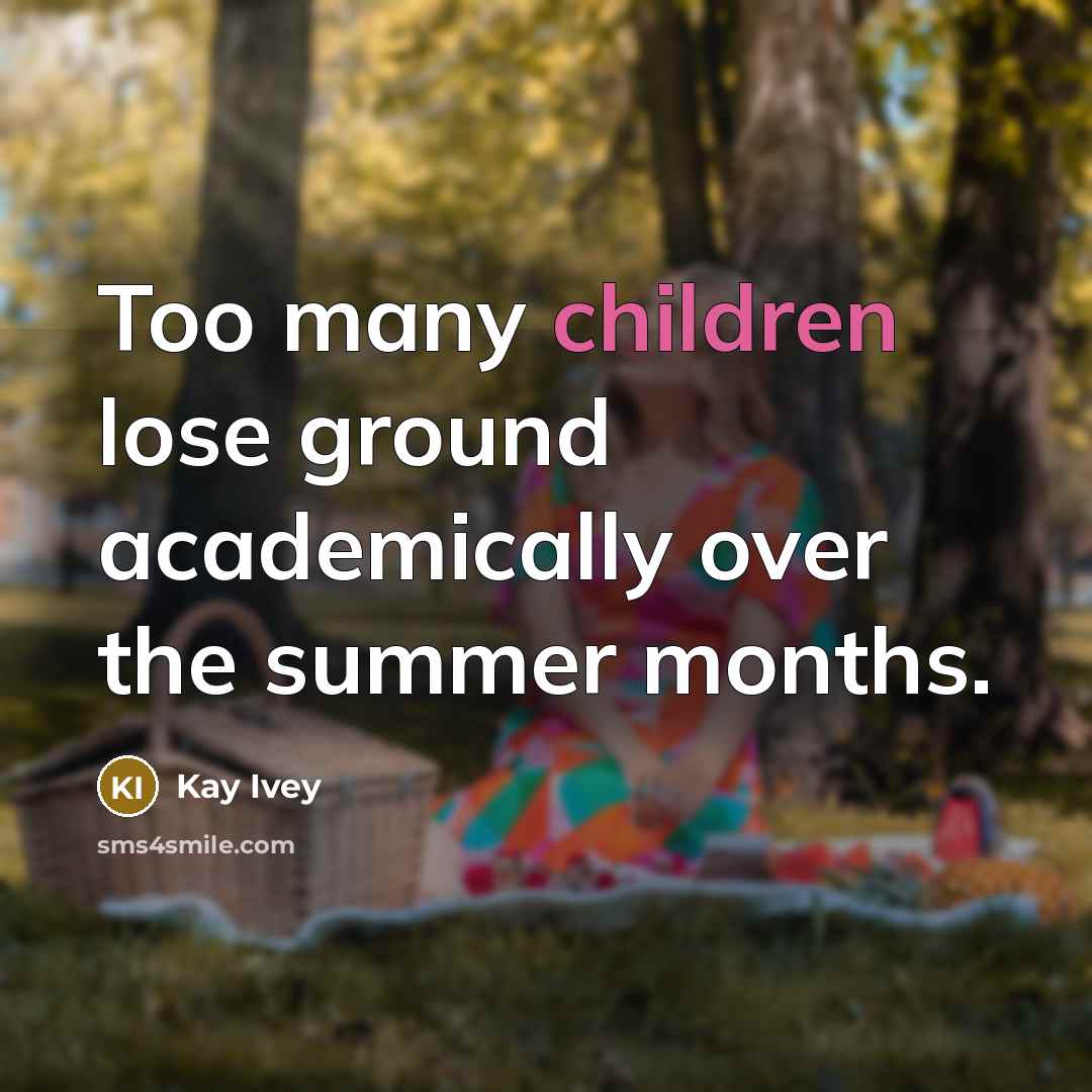 “Too many children lose ground academically over the summer months.…” quote by Kay Ivey