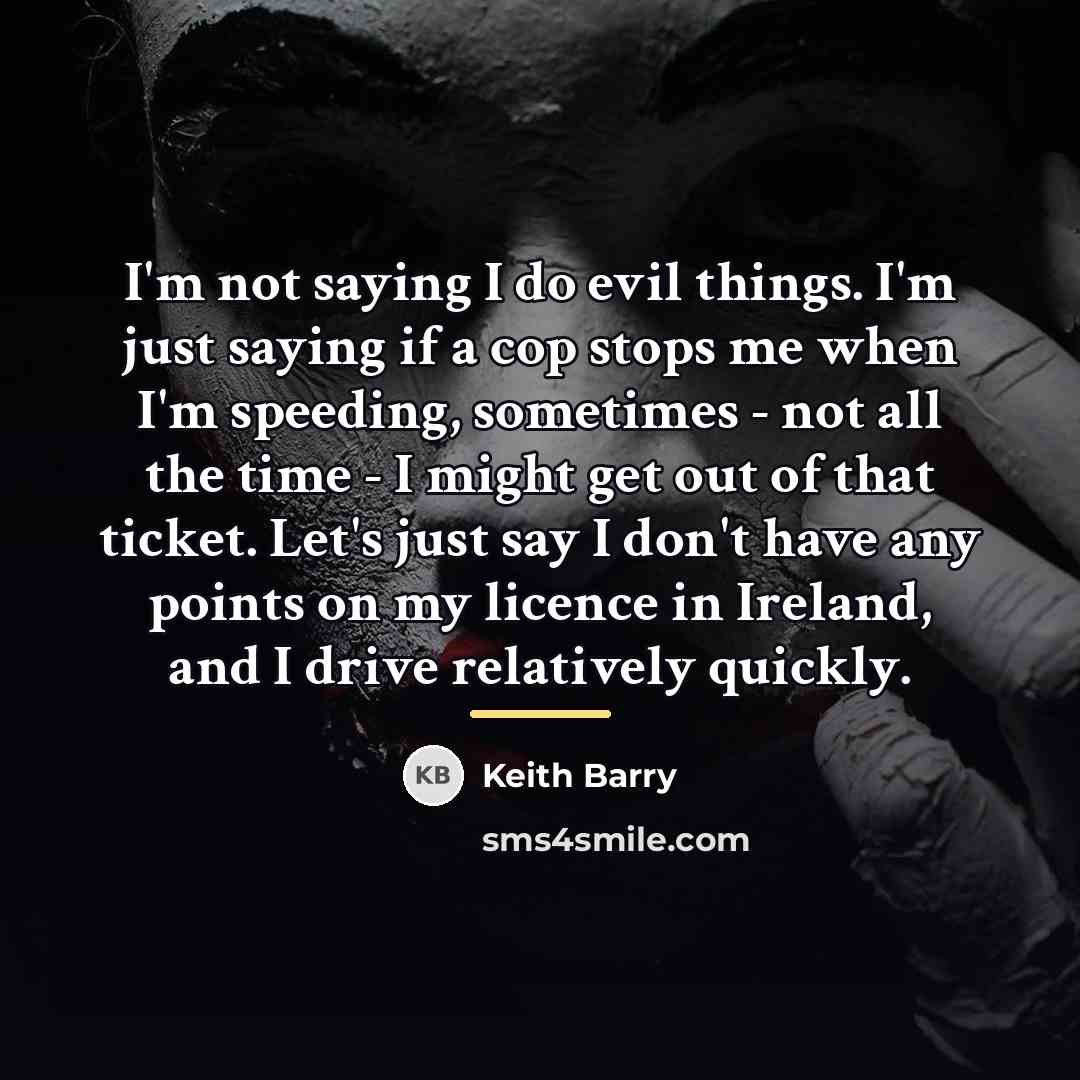 “I'm not saying I do evil things. I'm just saying…” quote by Keith Barry