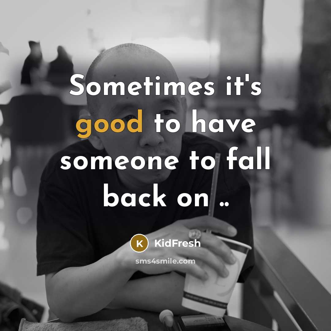 “Sometimes it's good to have someone to fall back on…” quote by KidFresh