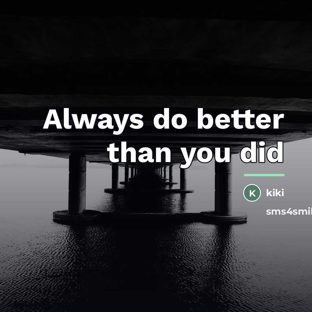 “Always do better than you did…” quote by KIKI