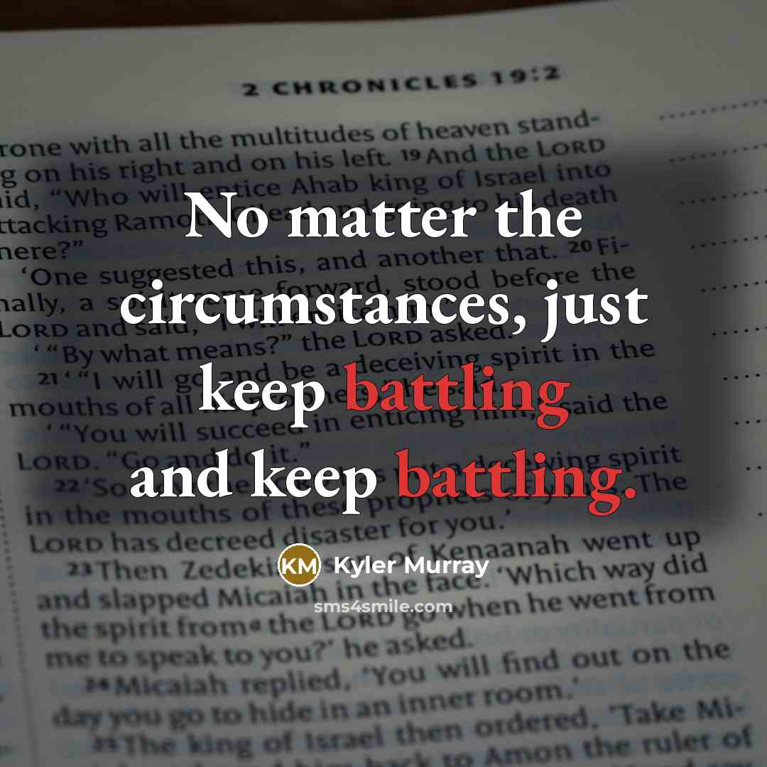 “No matter the circumstances, just keep battling and keep battling.” quote by Kyler Murray