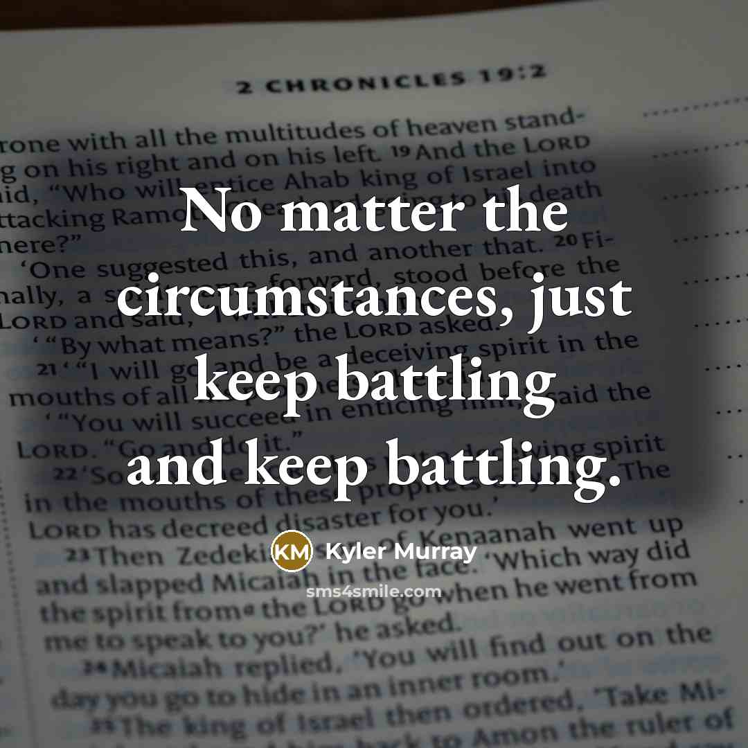 “No matter the circumstances, just keep battling and keep battling.…” quote by Kyler Murray