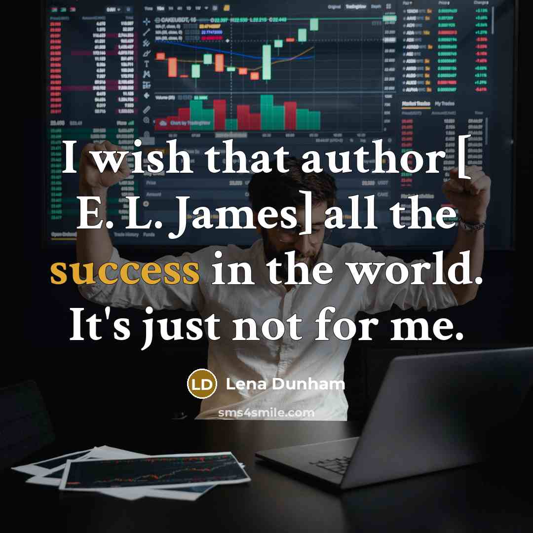 “I wish that author [ E. L. James] all the…” quote by Lena Dunham