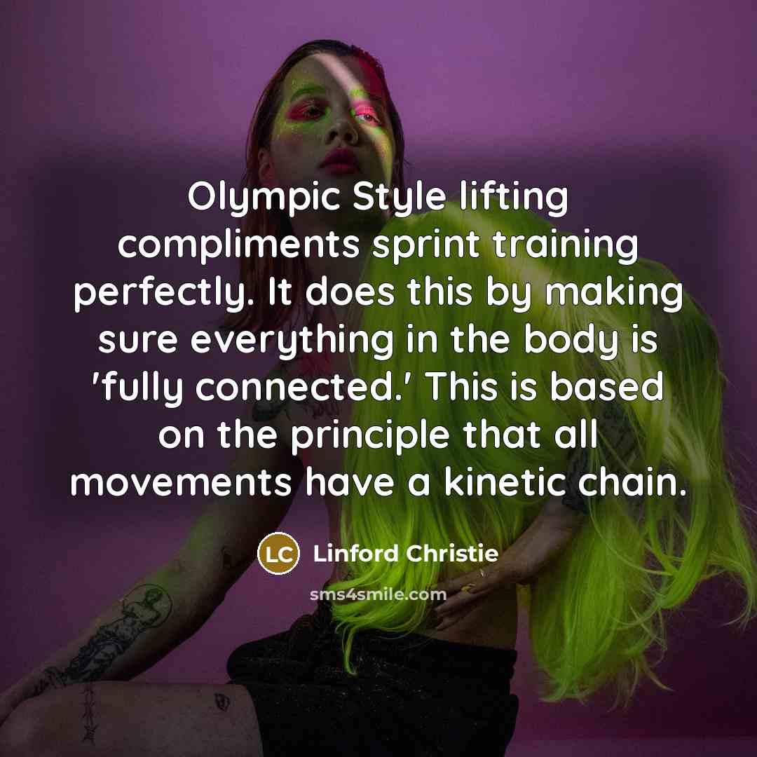 “Olympic Style lifting compliments sprint training perfectly. It does this…” quote by Linford Christie