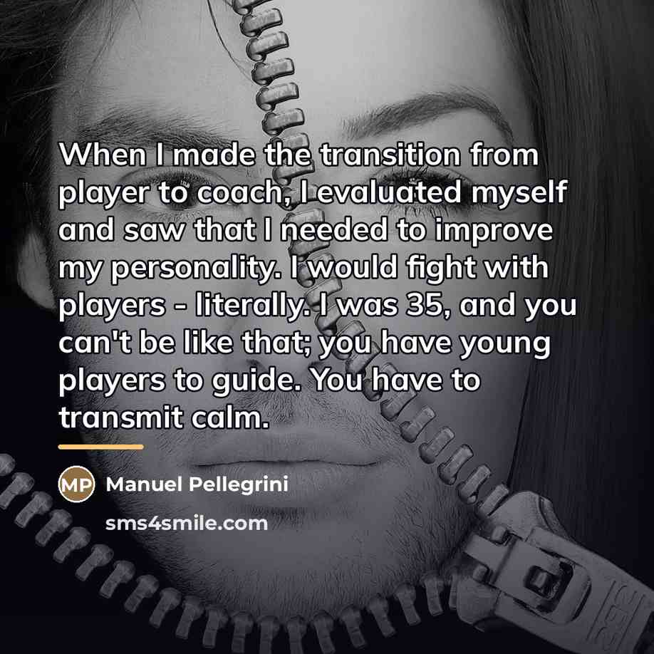 “When I made the transition from player to coach, I…” quote by Manuel Pellegrini