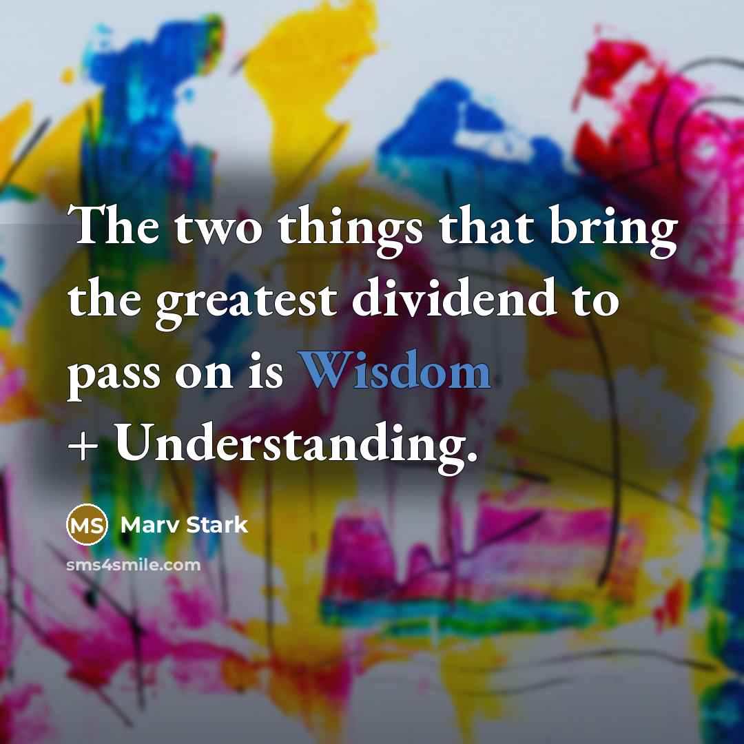 “The two things that bring the greatest dividend to pass…” quote by Marv Stark