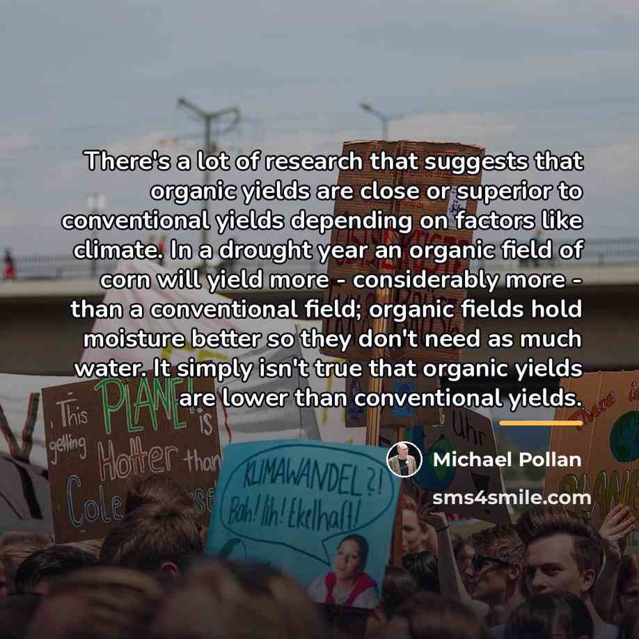“There's a lot of research that suggests that organic yields…” quote by Michael Pollan