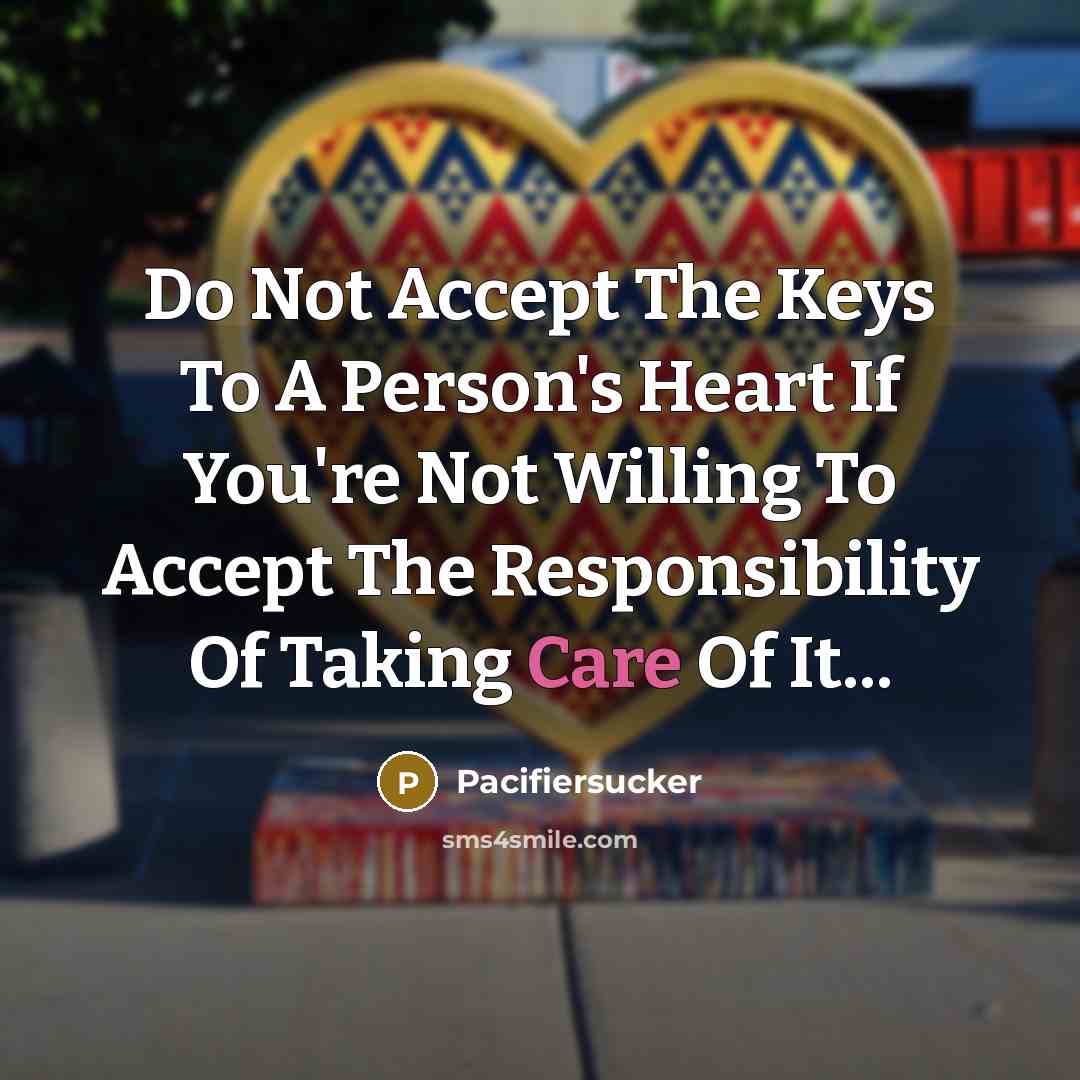 “Do Not Accept The Keys To A Person's Heart If…” quote by Pacifiersucker