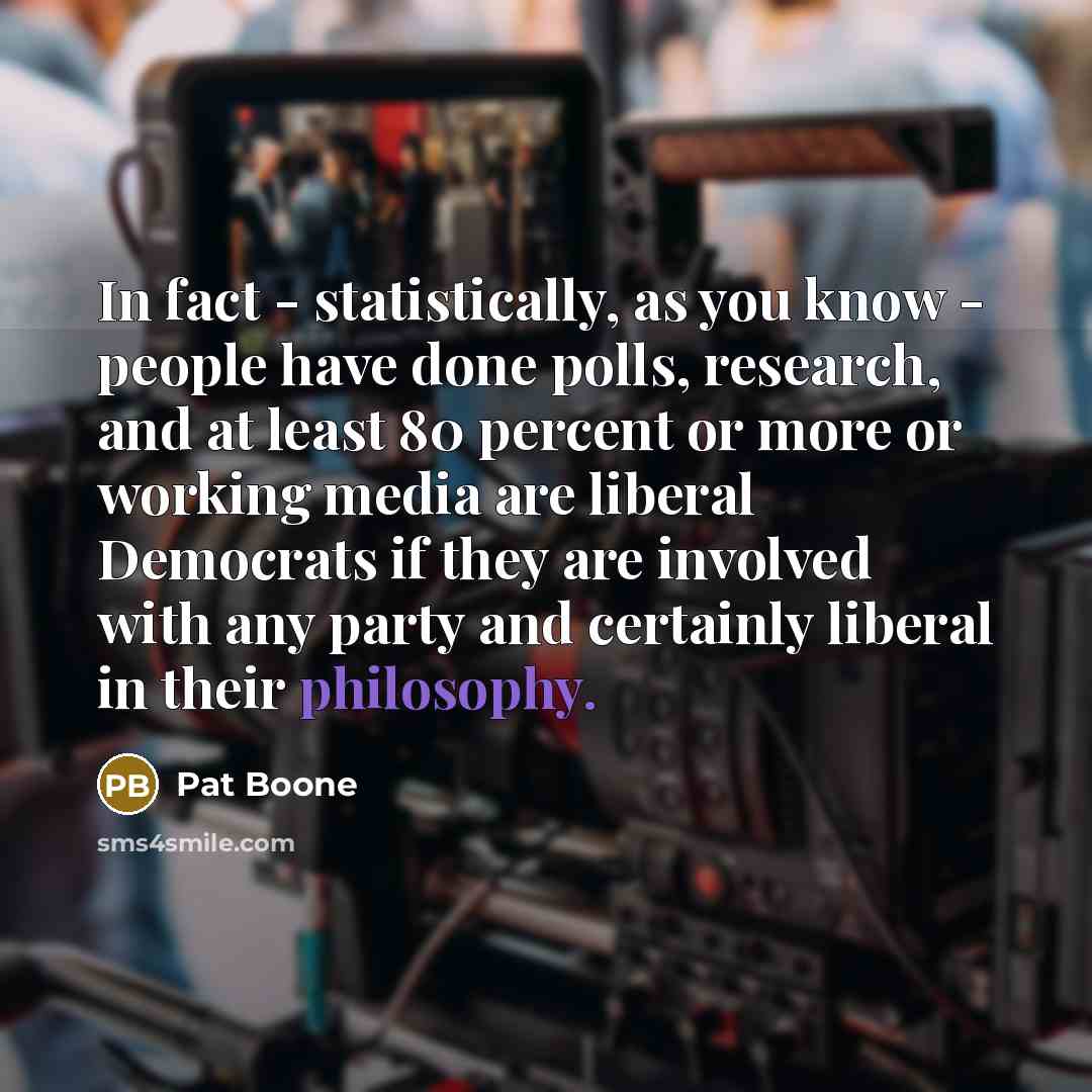 “In fact - statistically, as you know - people have…” quote by Pat Boone