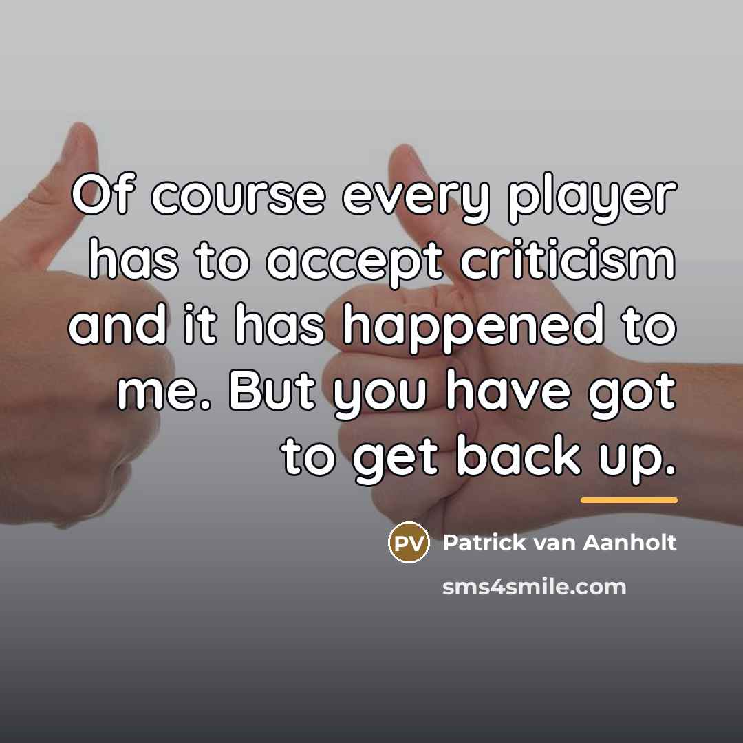 “Of course every player has to accept criticism and it…” quote by Patrick van Aanholt