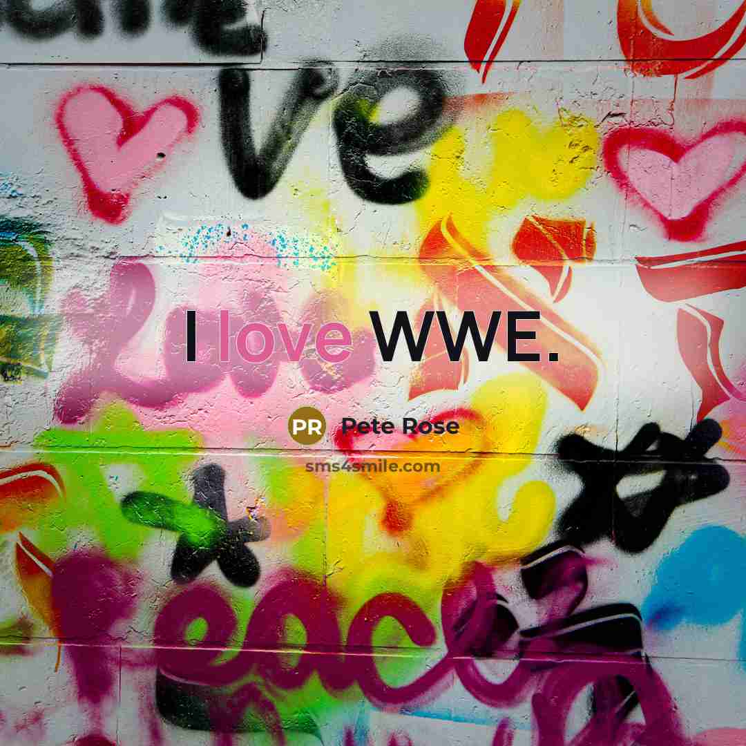 “I love WWE.…” quote by Pete Rose