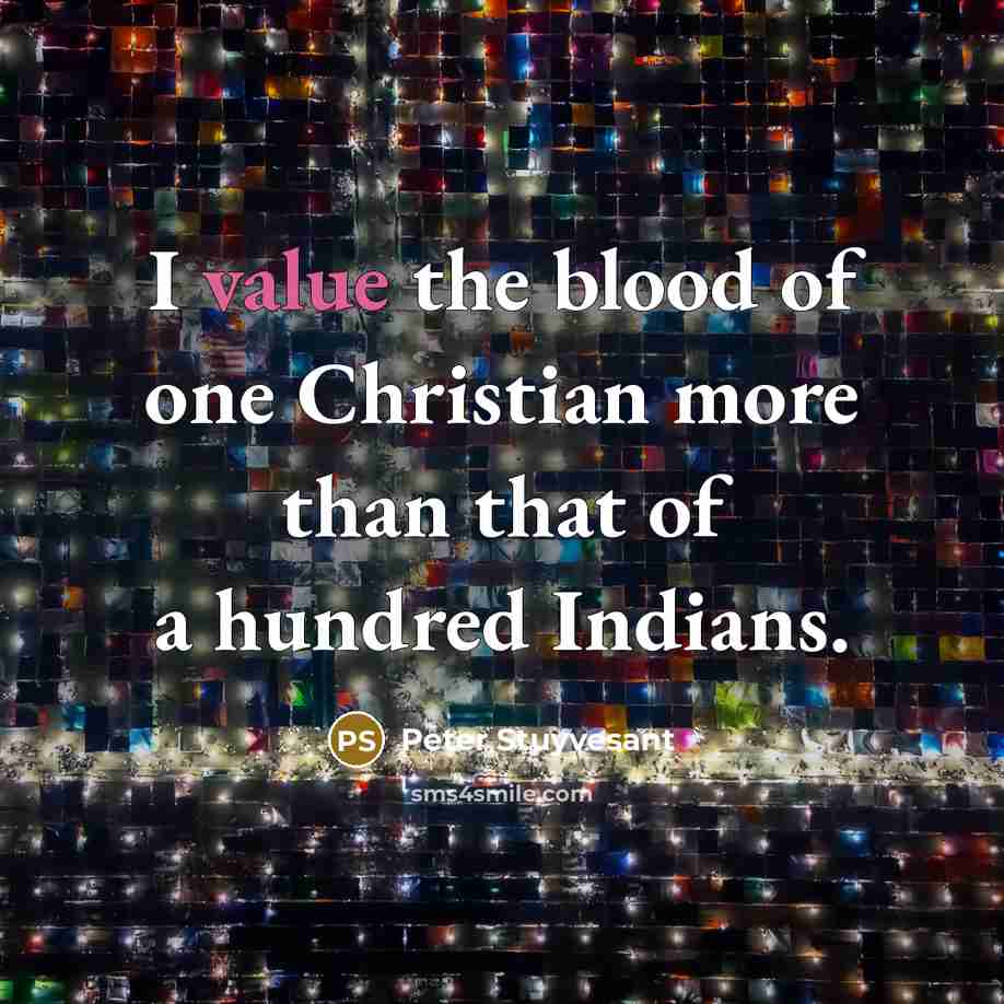 “I value the blood of one Christian more than that…” quote by Peter Stuyvesant