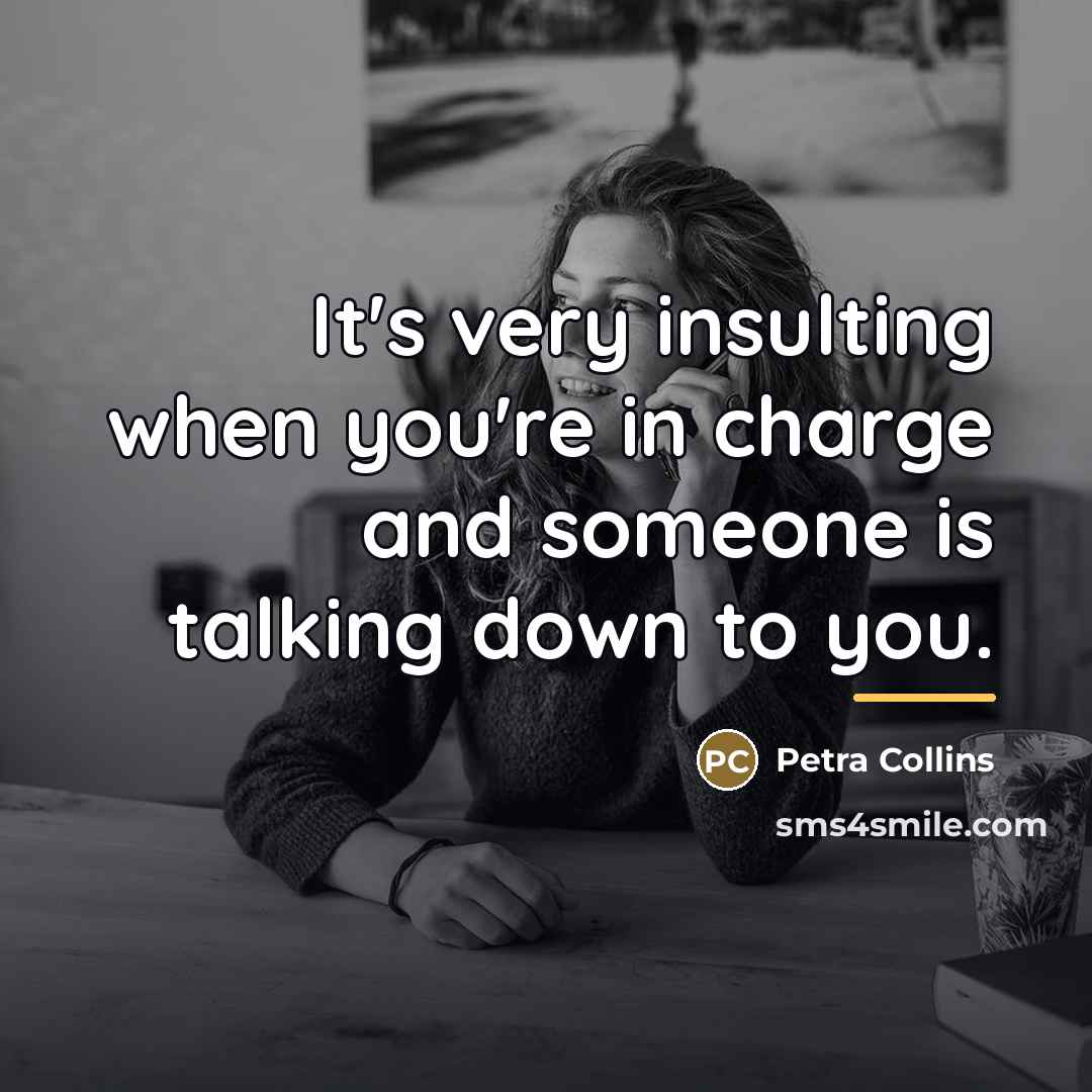 “It's very insulting when you're in charge and someone is…” quote by Petra Collins