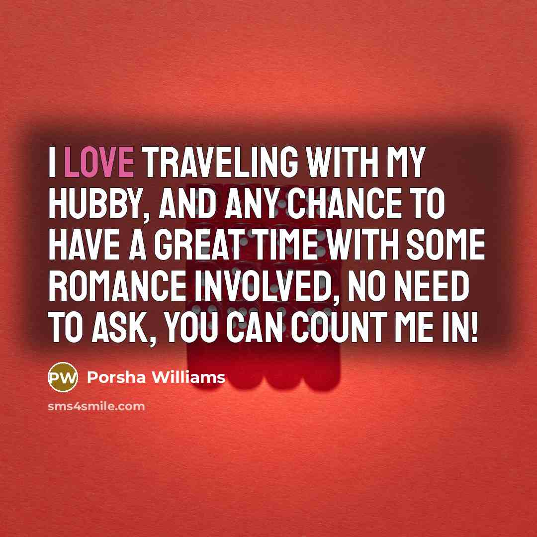 “I love traveling with my hubby, and any chance to…” quote by Porsha Williams