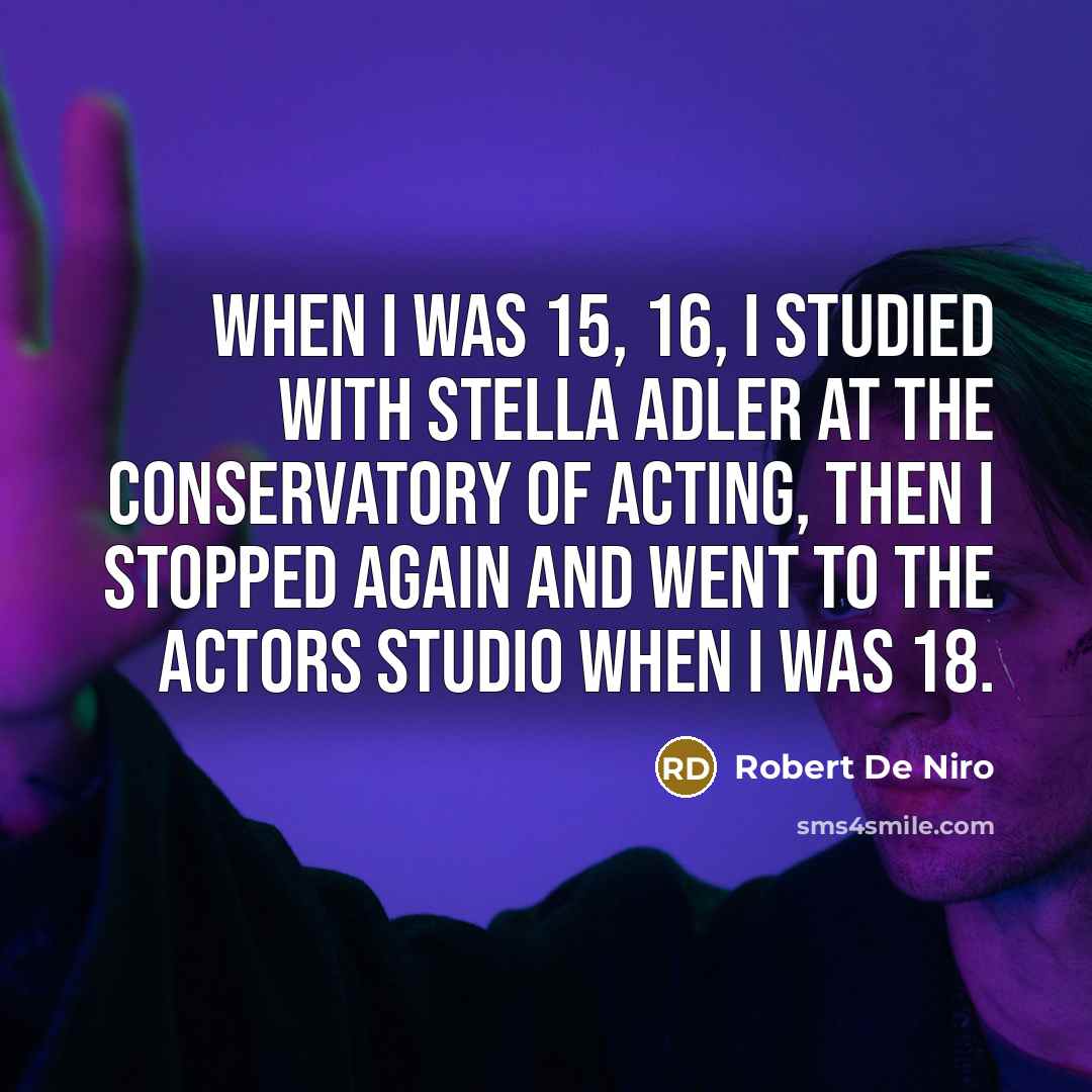 “When I was 15, 16, I studied with Stella Adler…” quote by Robert De Niro