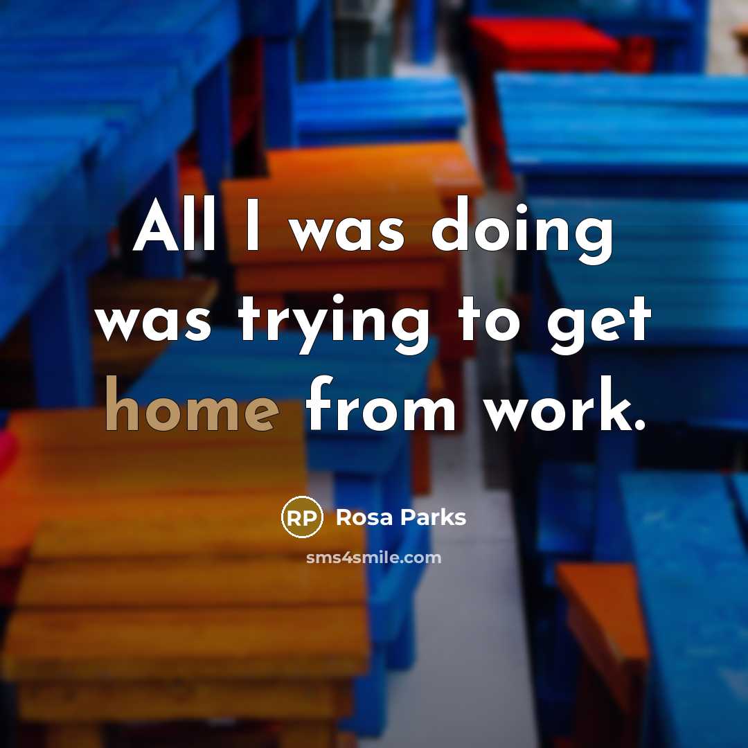 “All I was doing was trying to get home from…” quote by Rosa Parks