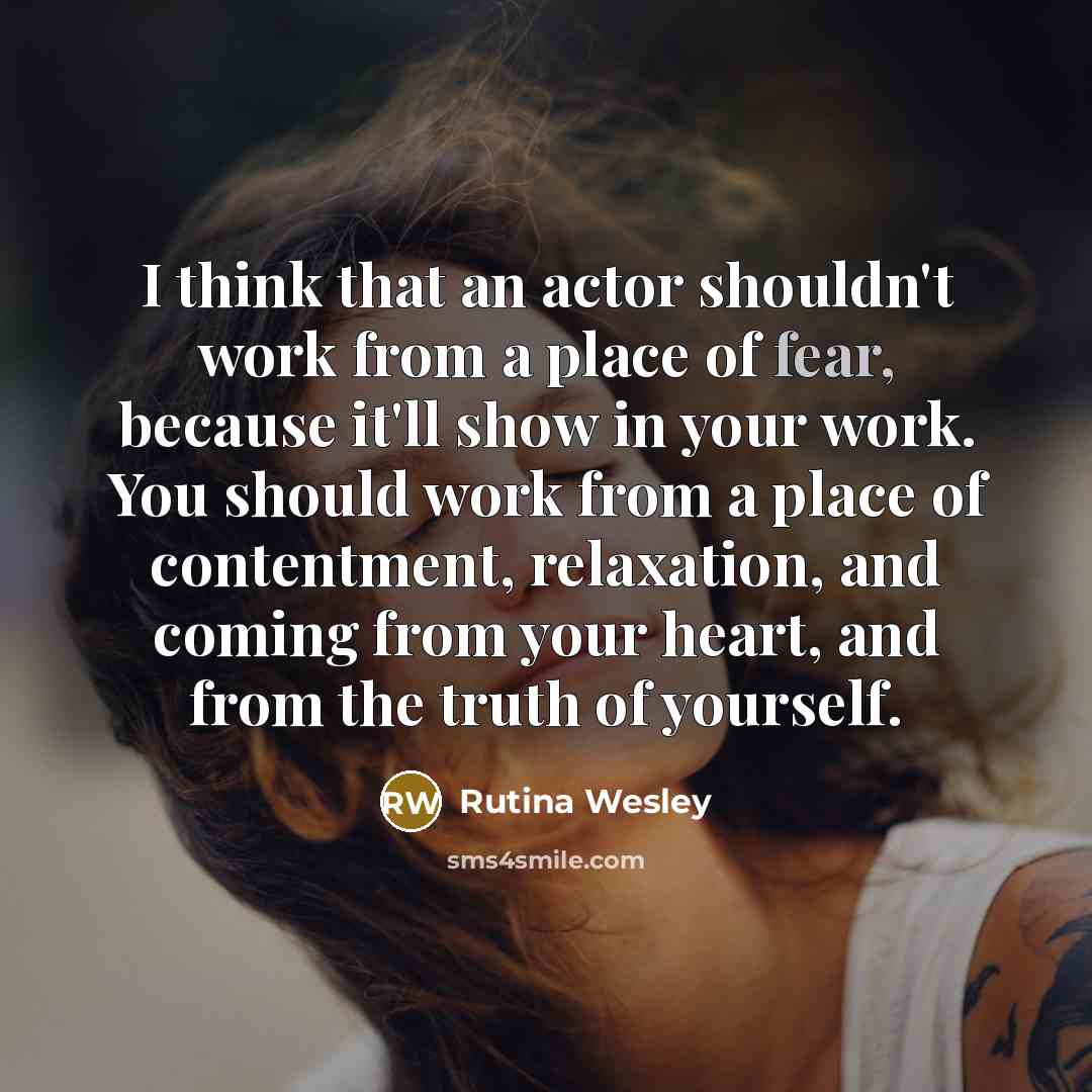 “I think that an actor shouldn't work from a place…” quote by Rutina Wesley