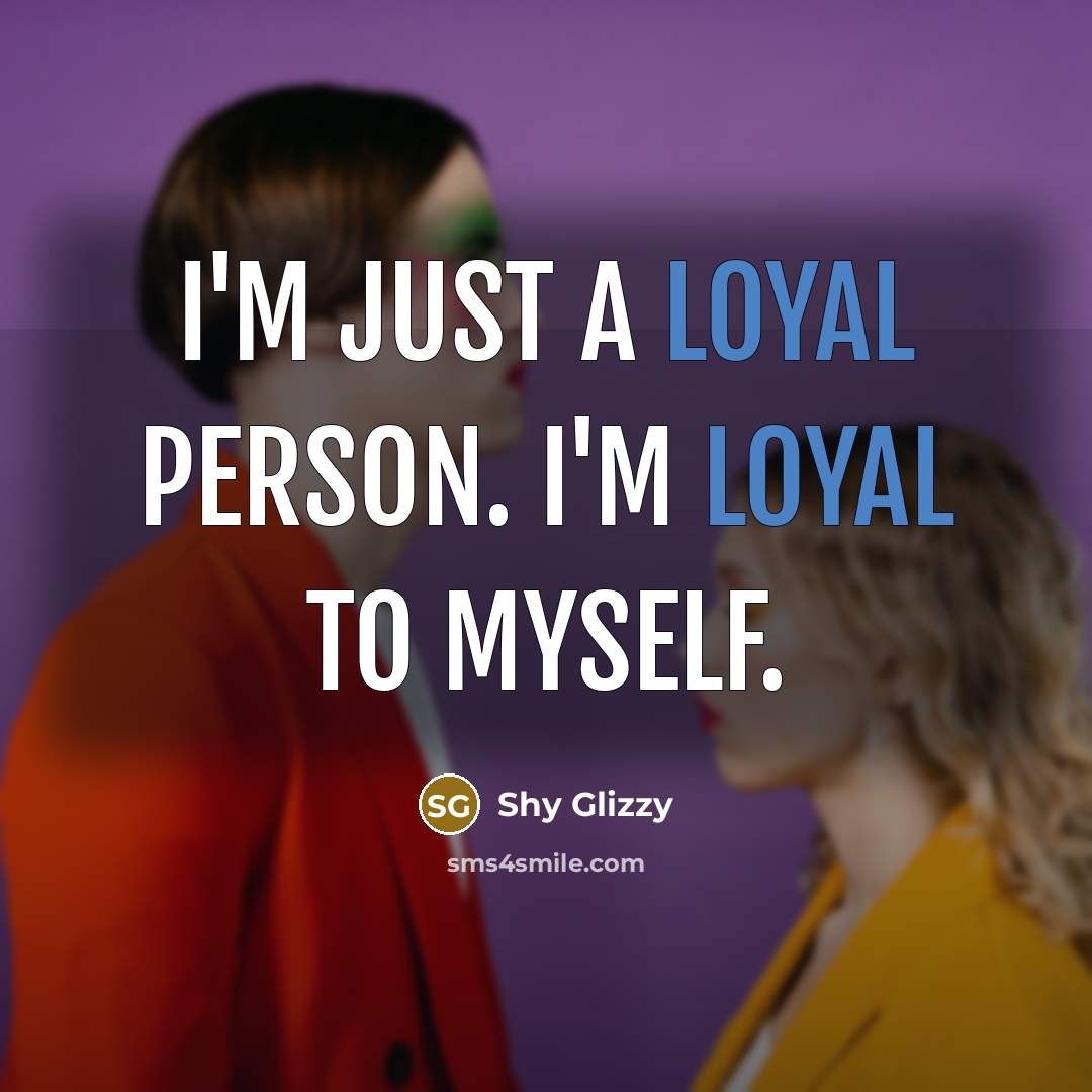 “I'm just a loyal person. I'm loyal to myself.…” quote by Shy Glizzy