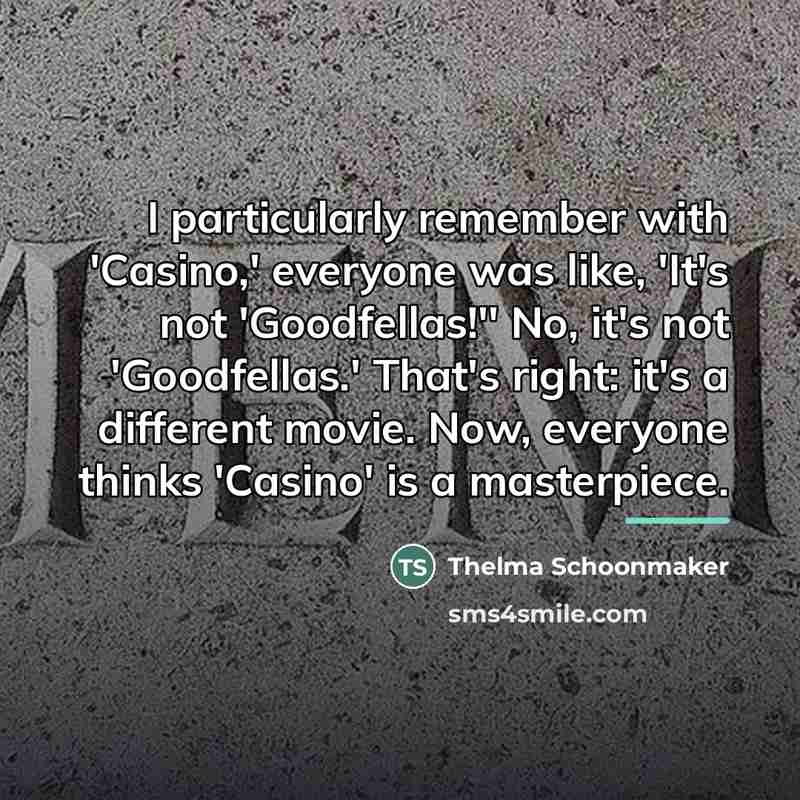 “I particularly remember with 'Casino,' everyone was like, 'It's not…” quote by Thelma Schoonmaker