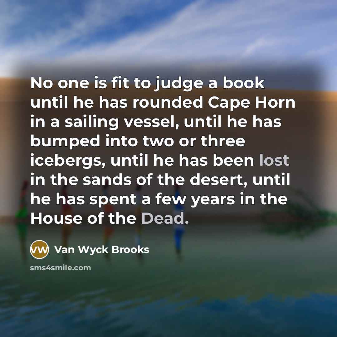 “No one is fit to judge a book until he…” quote by Van Wyck Brooks