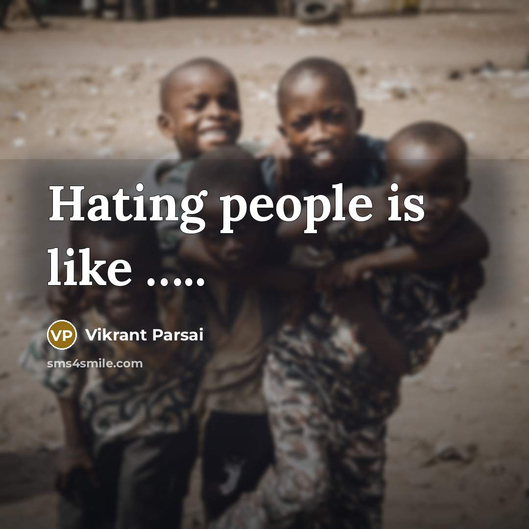“Hating people is like …..” quote by Vikrant Parsai