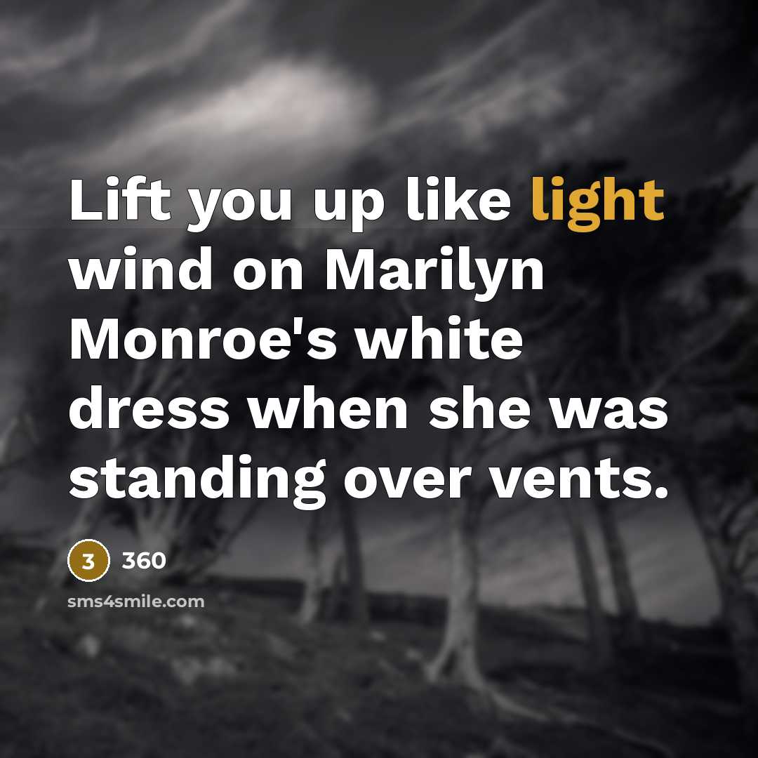“Lift you up like light wind on Marilyn Monroe's white…” quote by 360
