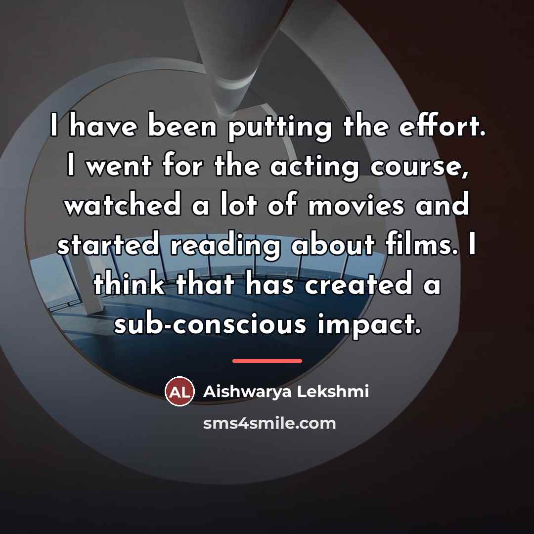 “I have been putting the effort. I went for the…” quote by Aishwarya Lekshmi
