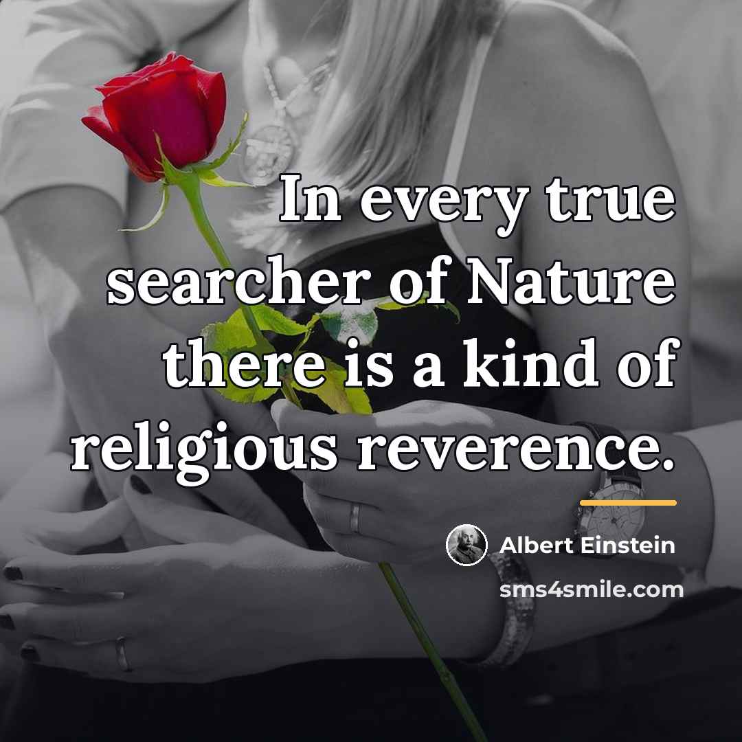 “In every true searcher of Nature there is a kind…” quote by Albert Einstein