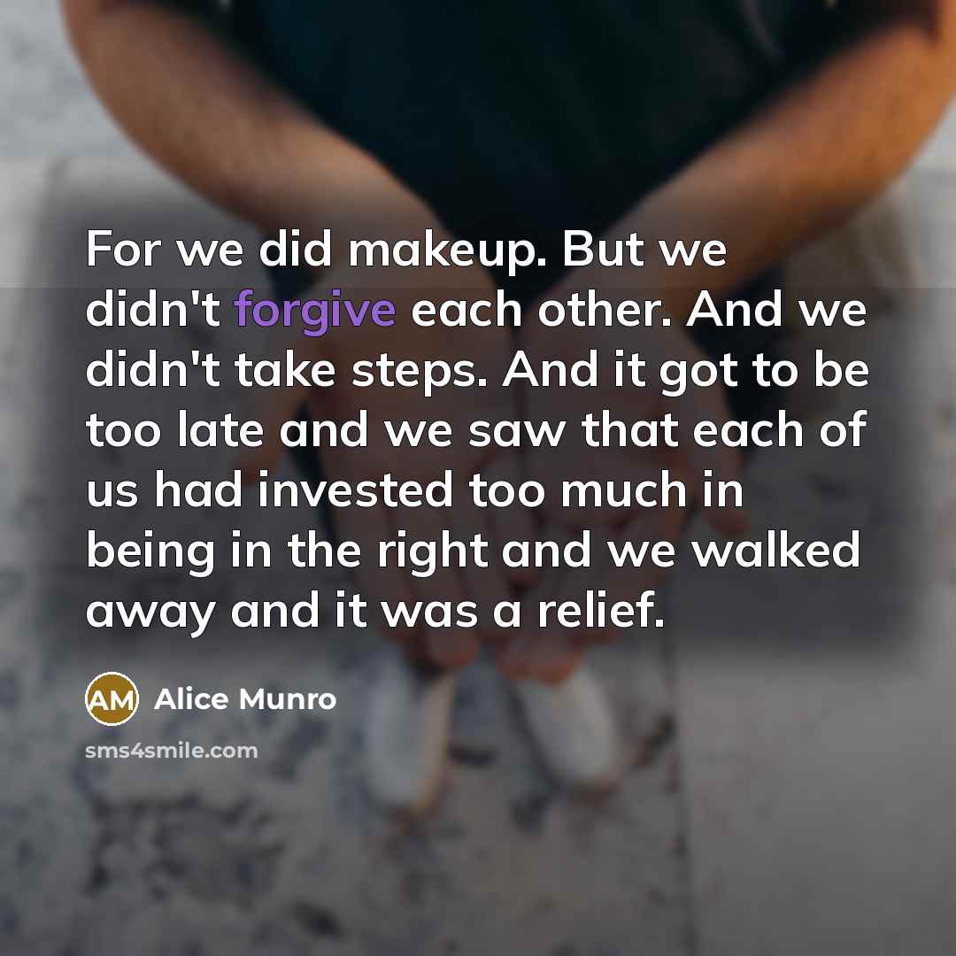 “For we did makeup. But we didn't forgive each other.…” quote by Alice Munro