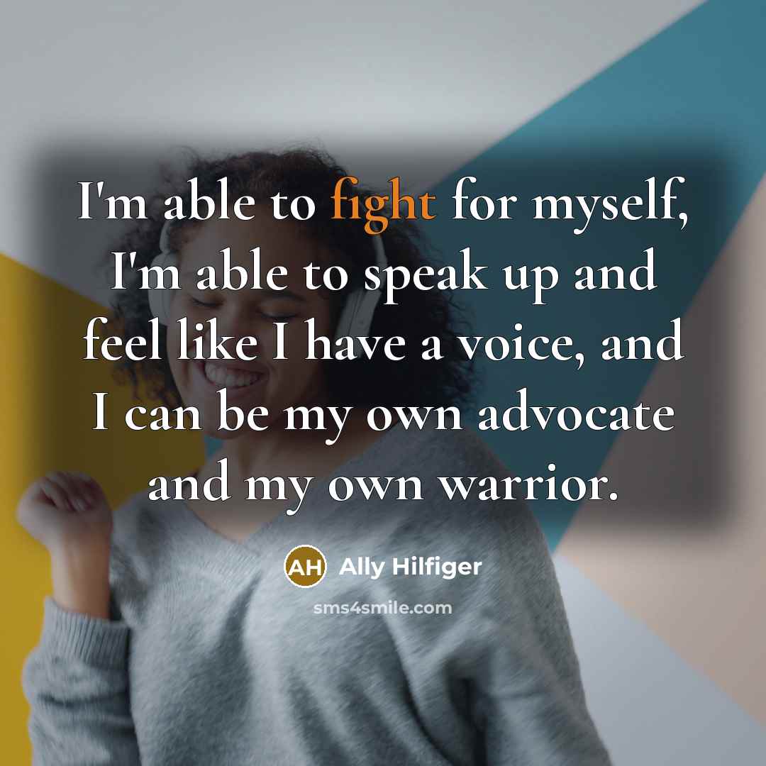“I'm able to fight for myself, I'm able to speak…” quote by Ally Hilfiger