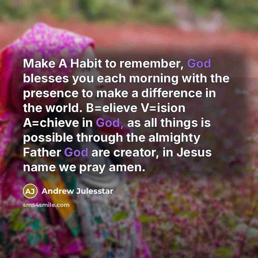 “Make A Habit to remember, God blesses you each morning…” quote by Andrew Julesstar