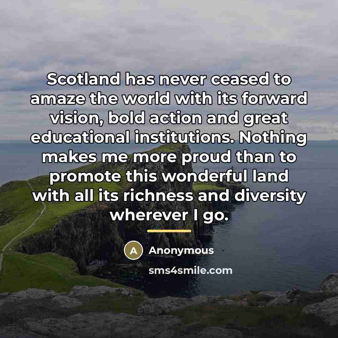 “Scotland has never ceased to amaze the world with its…” quote by Anonymous