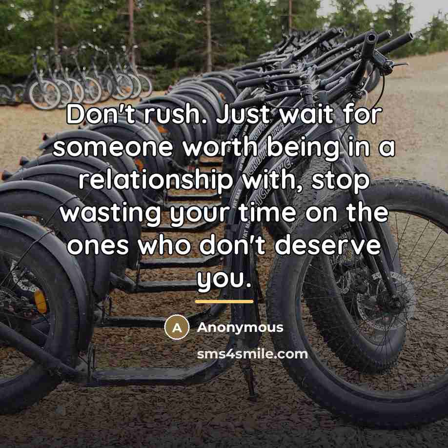 “Don't rush. Just wait for someone worth being in a…” quote by Anonymous