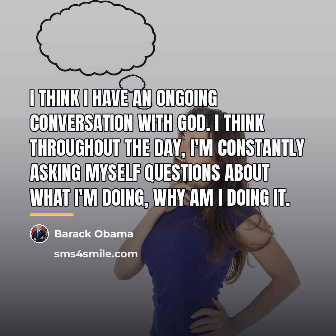 “I think I have an ongoing conversation with God. I…” quote by Barack Obama