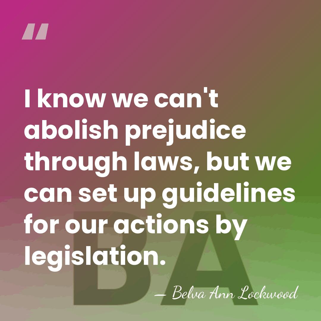 I know we can't abolish prejudice through laws, but we can set&hellip; - Belva Ann Lockwood