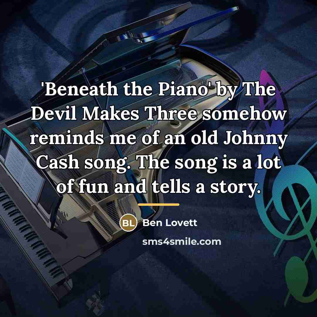 “'Beneath the Piano' by The Devil Makes Three somehow reminds…” quote by Ben Lovett